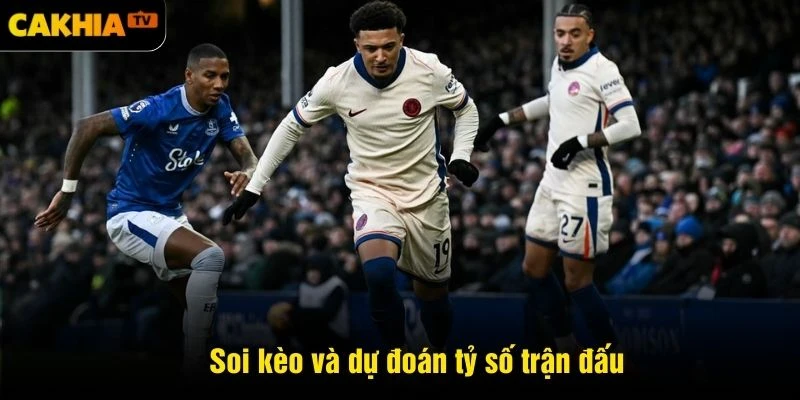 Soi kèo và dự đoán tỷ số trận đấu