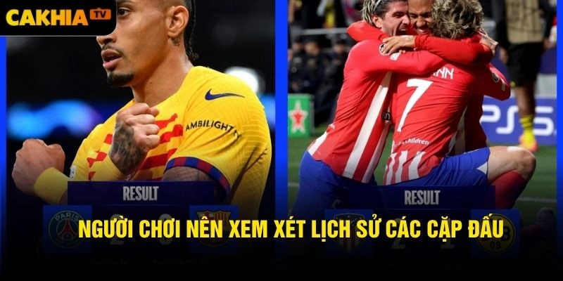 Người chơi nên xem xét lịch sử các cặp đấu