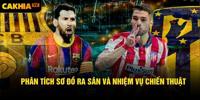 Phân tích sơ đồ ra sân và nhiệm vụ chiến thuật