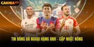 Tin Bóng Đá Ngoại Hạng Anh - Cập Nhật Nóng Hổi 2026
