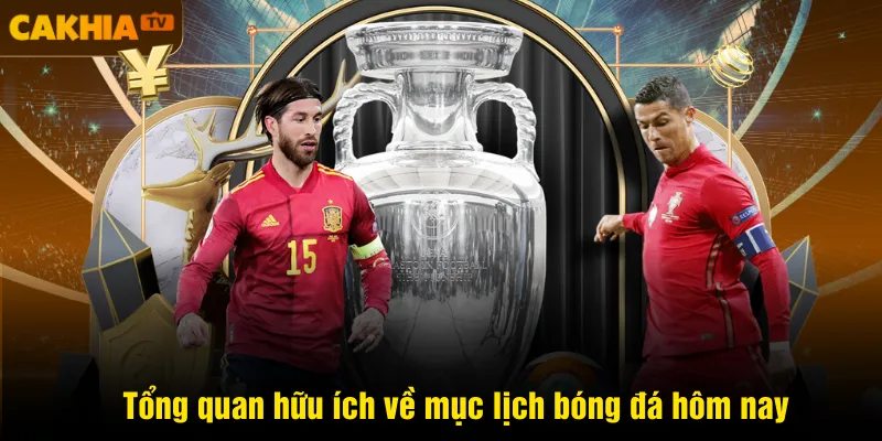 Tổng quan hữu ích về mục lịch bóng đá hôm nay