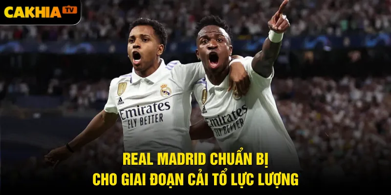 Real Madrid chuẩn bị cho giai đoạn cải tổ lực lượng
