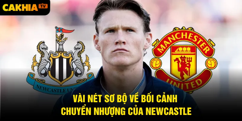 Vài nét sơ bộ về bối cảnh chuyển nhượng của Newcastle